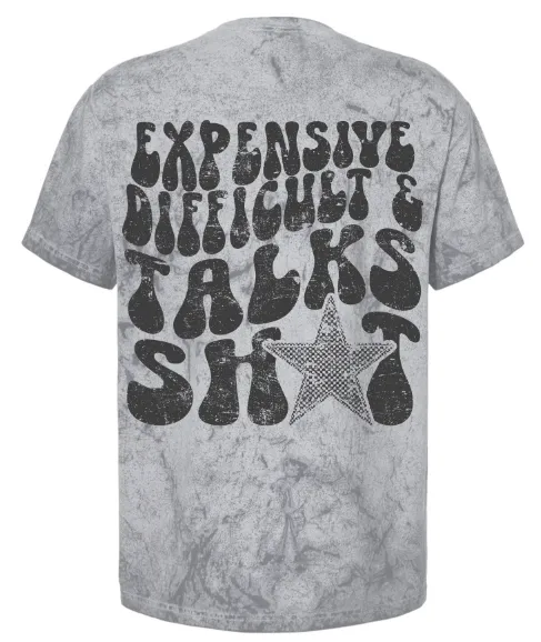 Expensive, Difficult, & Talks Sh*t T-Shirt